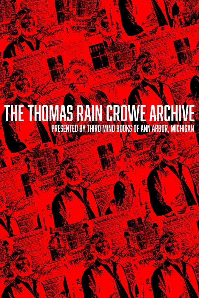 [Item #1010] The Thomas Rain Crowe Archive presented by Third Mind Books. Thomas Rain Crowe.
