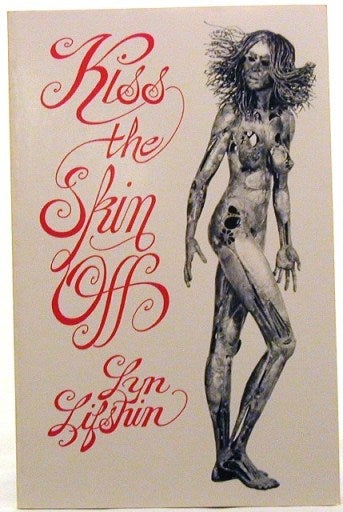 Item #1478] Kiss the Skin Off. Lyn Lifshin