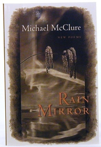 Item #1480] Rain Mirror. Michael McClure