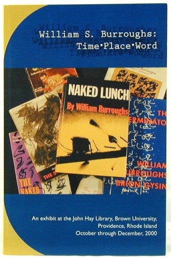 Item #1523] William S. Burroughs: Time Place Word. William S. Burroughs