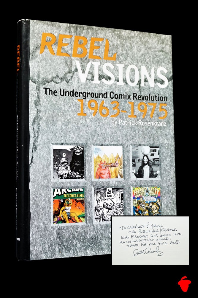 [Item #1550] Rebel Visions: The Underground Comix Revolution 1963-1975. Patrick Rosenkranz, Charles Plymell, R., Crumb.
