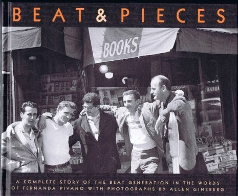 Item #1565] Beat & Pieces: A Complete Story of the Beat Generation in the Words of Fernanda...