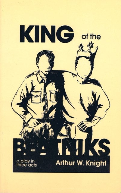 Item #1747] King of the Beatniks: A Play in Three Acts. Arthur W. Knight, Jack Kerouac