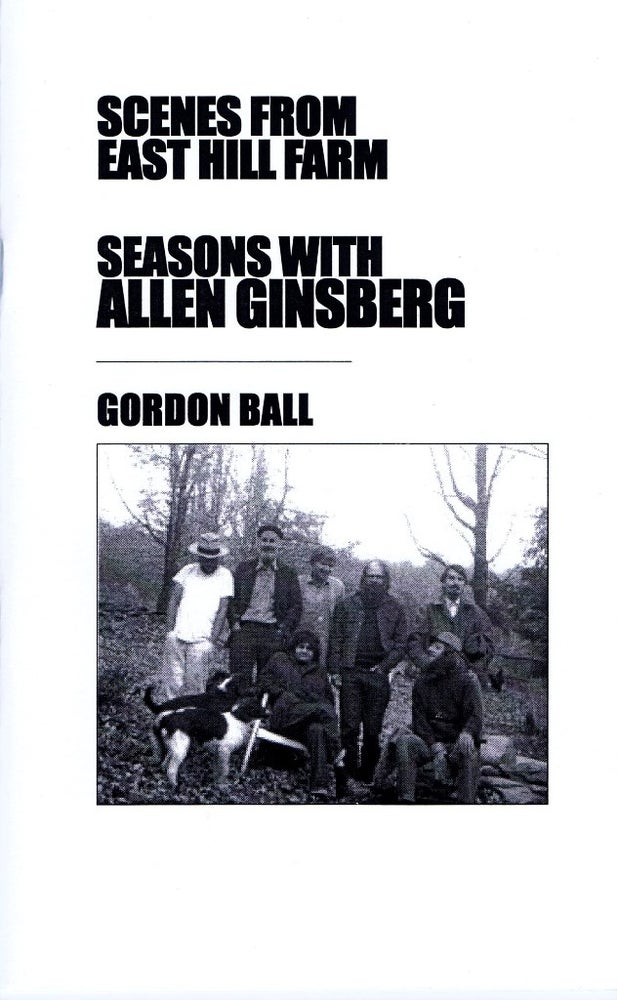 Item #1857] Scenes from East Hill Farm. Gordon Ball, Allen Ginsberg