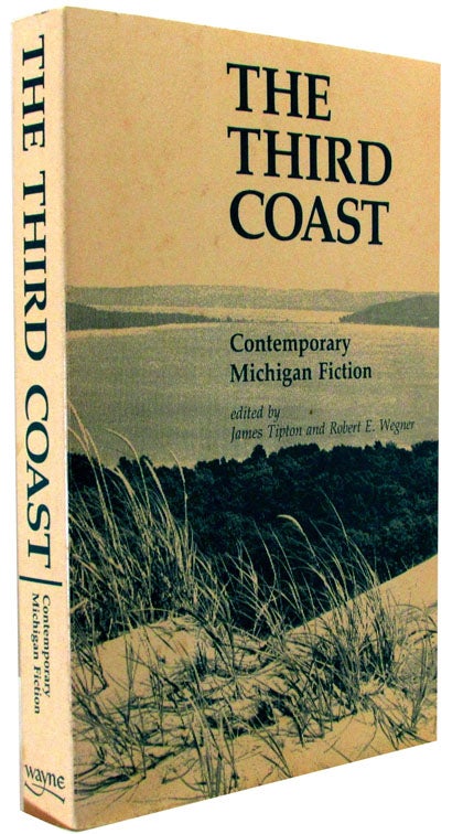 Item #1947] The Third Coast: Contemporary Michigan Fiction. Charles Baxter, Jim Harrison