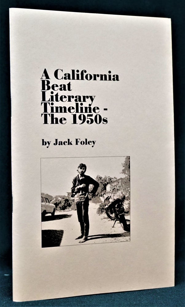 Item #2013] A California Beat Literary Timeline- The 1950s. Jack Foley
