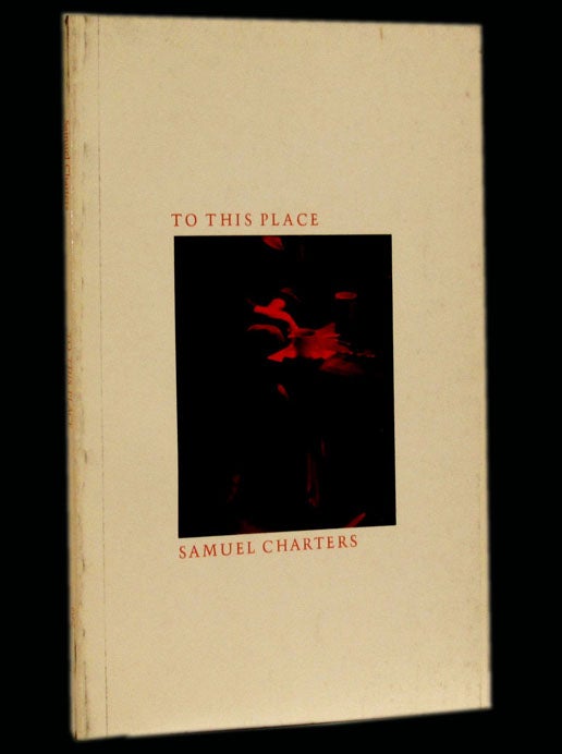 [Item #2104] To This Place. Samuel Charters.