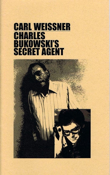[Item #2137] Charles Bukowski's Secret Agent. Carl Weissner, Charles Bukowski.