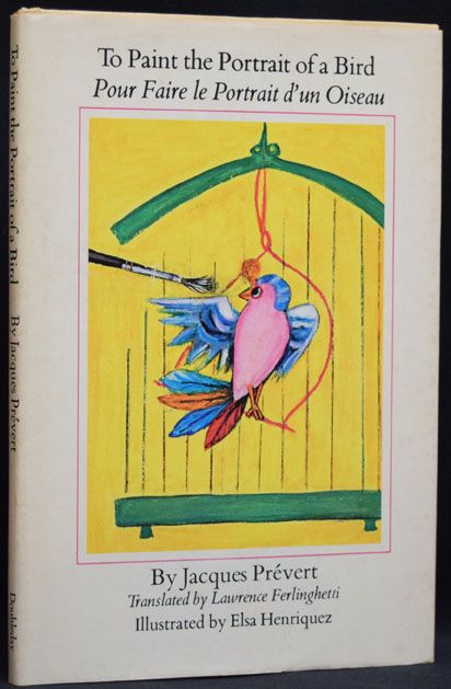 Item #2536] To Paint the Portrait of a Bird. Jacques Prevert, Lawrence Ferlinghetti