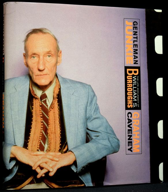 [Item #2670] Gentleman Junkie: The Life & Legacy of William S. Burroughs. Graham Caveney, William S. Burroughs.