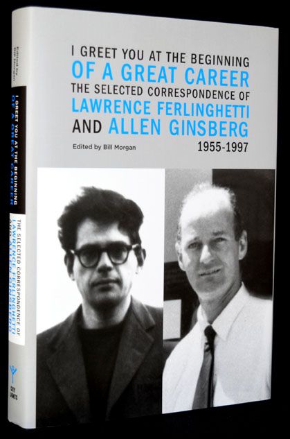 [Item #2693] I Greet You at the Beginning of a Great Career: The Selected Correspondence of Lawrence Ferlinghetti and Allen Ginsberg. Lawrence Ferlinghetti.