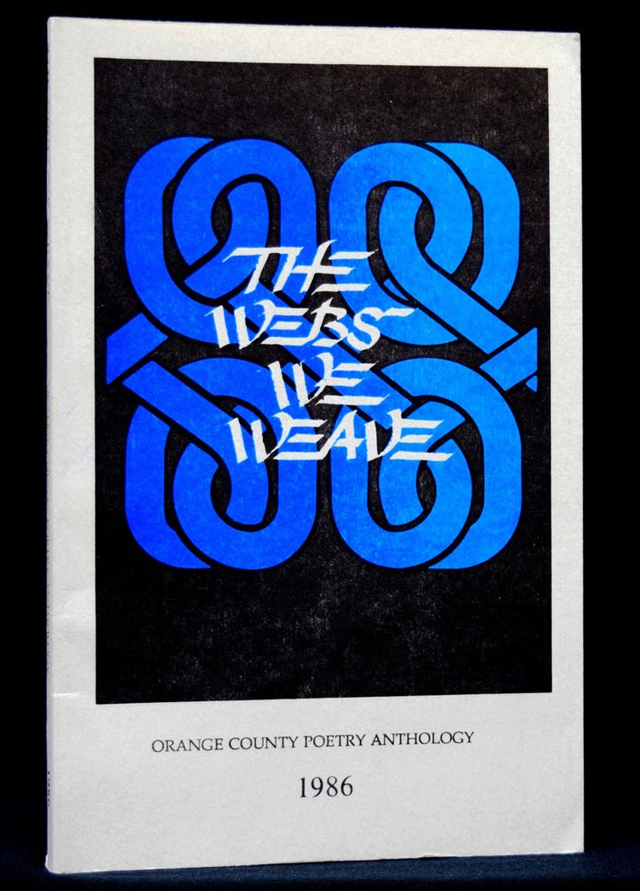 Item #2901] The Webs We Weave: Orange County Poetry Anthology 1986. John Brander, Jack Grapes,...