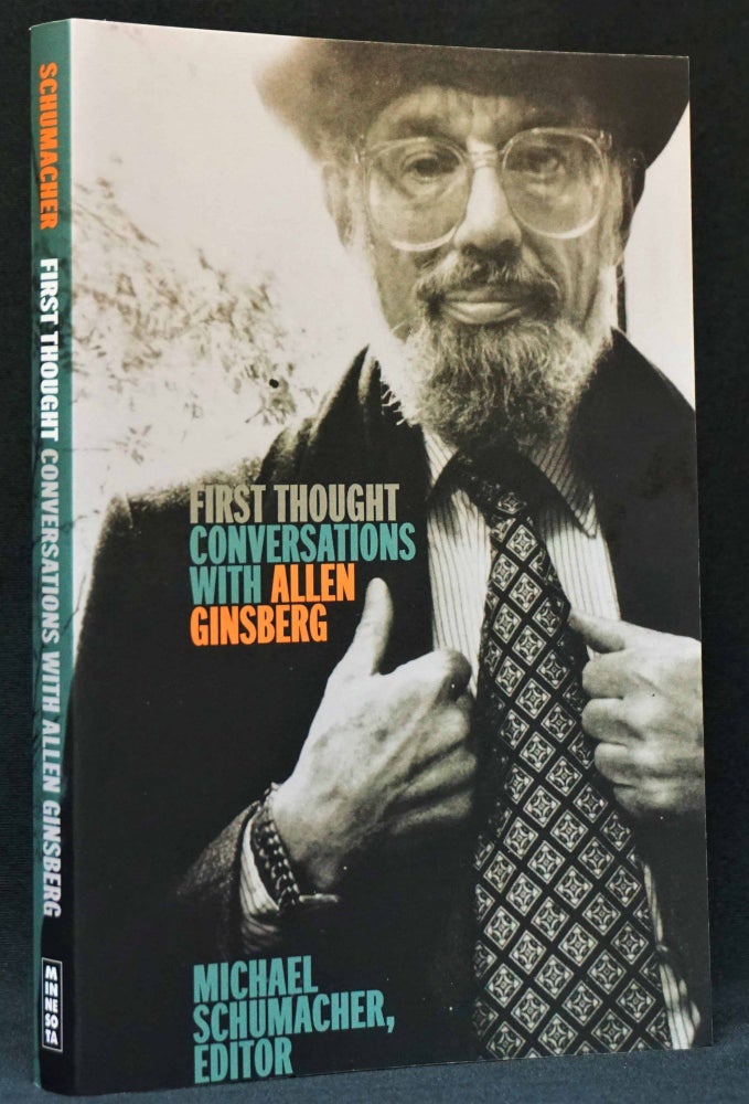 Item #3014] First Thought: Conversations with Allen Ginsberg. Allen Ginsberg, Michael Schumacher