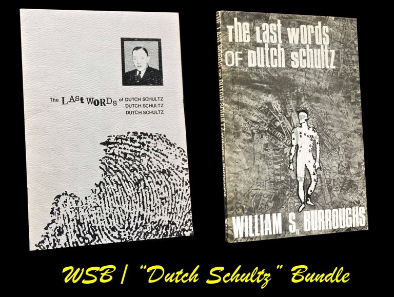 [Item #3070] The Last Words of Dutch Schultz: A Fiction in the Form of a Script (1) w/ The Last Words of Dutch Schultz (2). William S. Burroughs, Dutch Schultz.