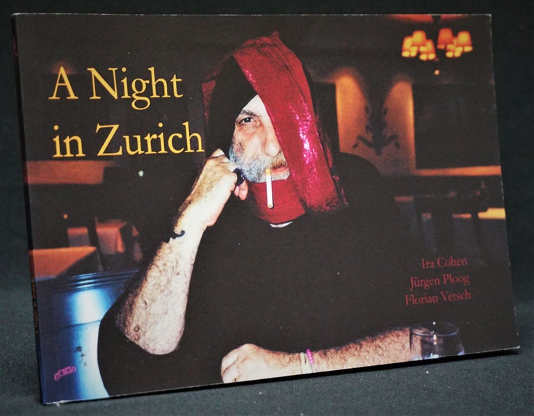 [Item #3079] A Night in Zurich. Ira Cohen, Jurgen Ploog, Florian Vetsch.