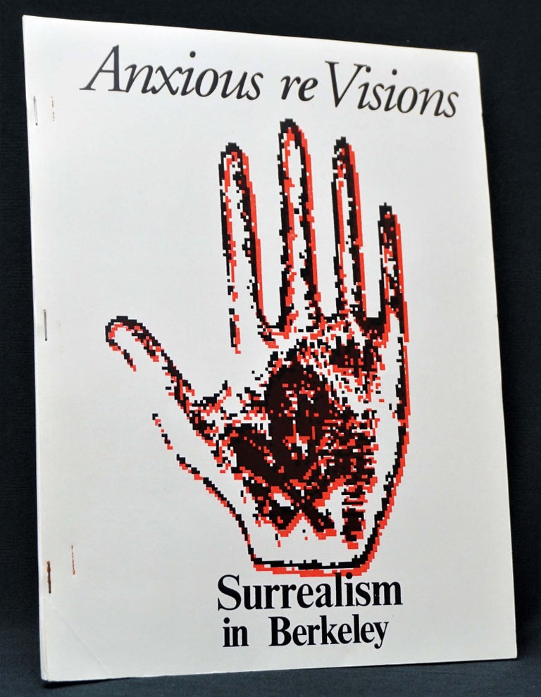 [Item #3111] Anxious re Visions: Surrealism in Berkeley. Stephen Ronan.