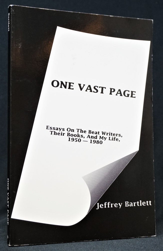 Item #3166] One Vast Page: Essays On The Beat Writers, Their Books, And My Life, 1950-1980....