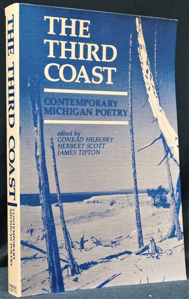 [Item #3209] The Third Coast: Contemporary Michigan Poetry. Michael Delp, Stuart Dybeck, Dan Gerber, Donald Hall, Jim Harrison, Conrad Hilberry, Jane Kenyon, Faye Kicknosway, Dudley Randall, Herbert Scott, James Tipton, David Wagoner.