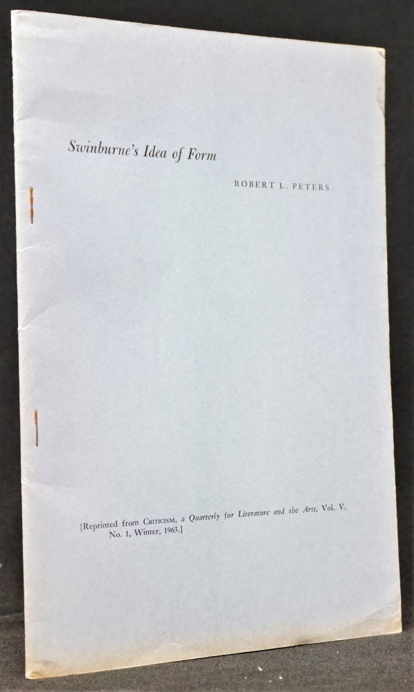 Item #3240] Swinburne's Idea of Form (Reprinted from Criticism, a Quarterly for Literature and...