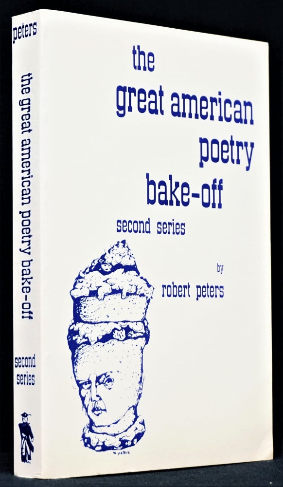 Item #3317] The Great American Poetry Bake-Off: Second Series. Robert Peters