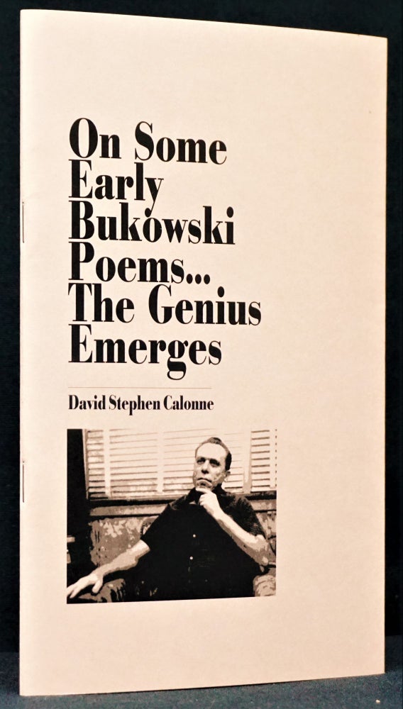 Item #3324] On Some Early Bukowski Poems...The Genius Emerges. David Stephen Calonne, Charles...