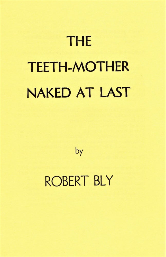 Item #3344] The Teeth-Mother Naked At Last. Robert Bly