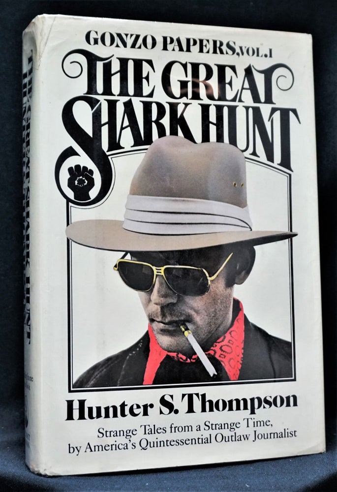 Item #3442] The Great Shark Hunt: Strange Tales from a Strange Time. Hunter S. Thompson