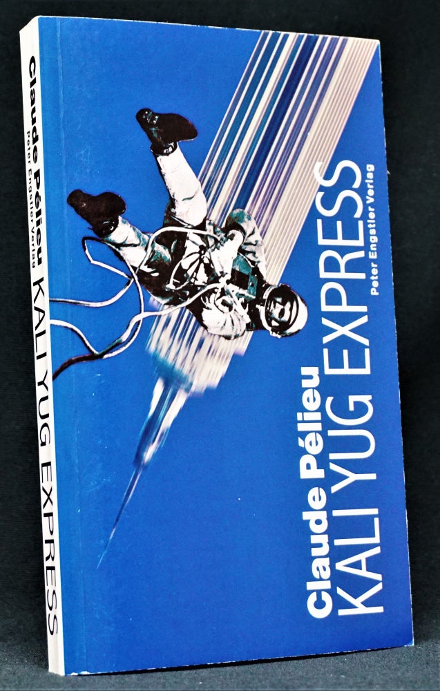 [Item #3503] Kali Yug Express (First German Edition). Claude Pelieu.
