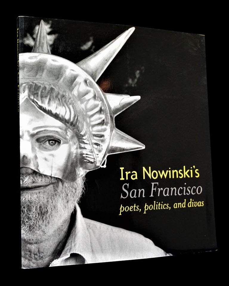 Item #3527] Ira Nowinski's San Francisco: Poets, Politics, and Divas with: Publisher's...