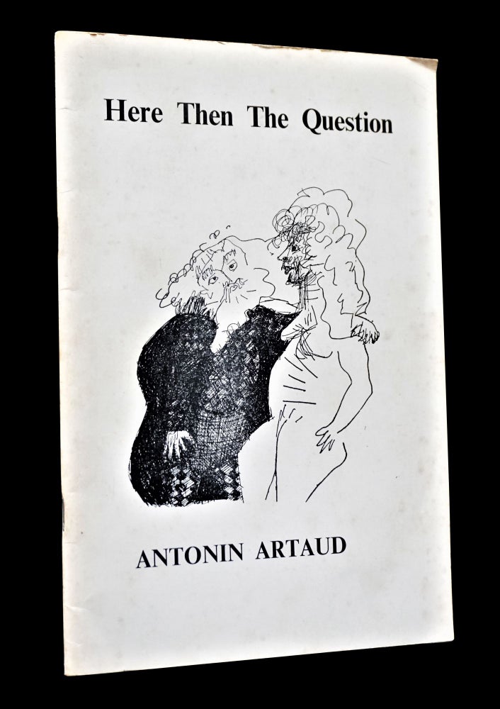 Item #3590] Here Then The Question. Antonin Artaud
