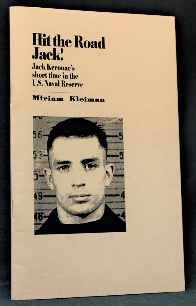 [Item #3704] Hit the Road Jack!: Jack Kerouac's short time in the U.S. Naval Reserve. Miriam Kleiman, Jack Kerouac.