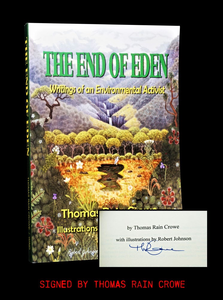 Item #3759] The End of Eden: Writings of an Environmental Activist. Thomas Rain Crowe