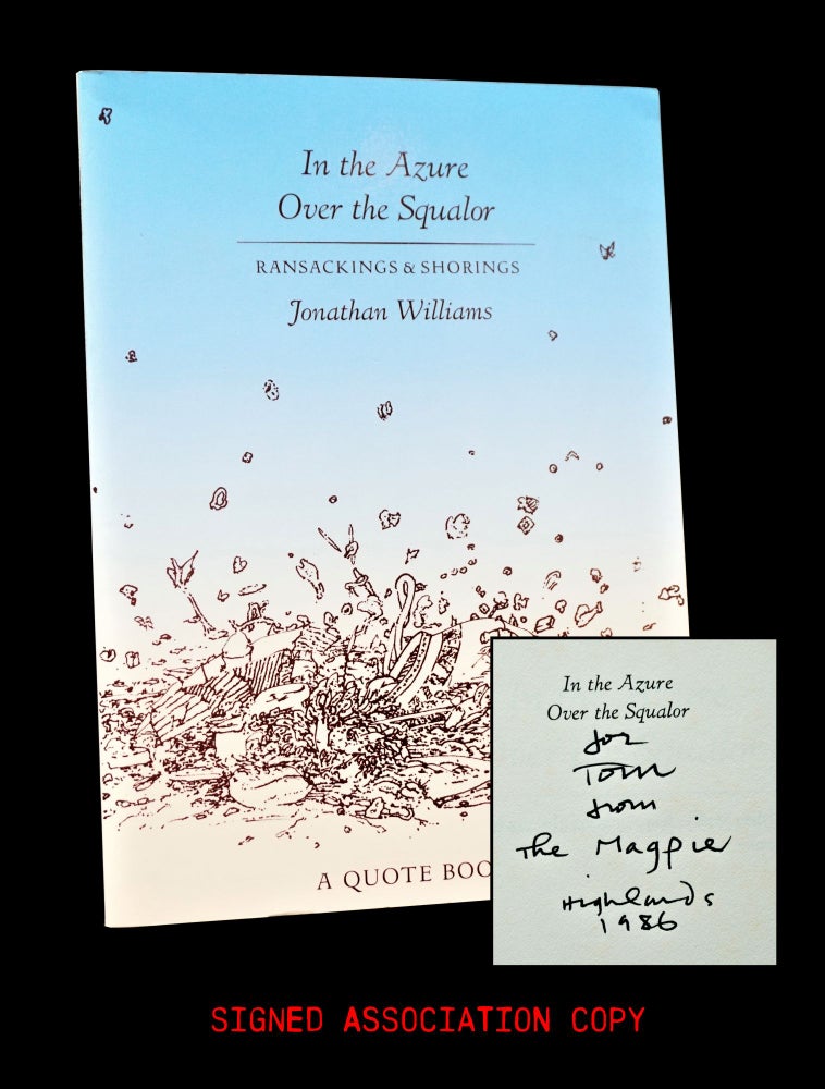 Item #3769] In the Azure Over the Squalor: Ransackings & Shorings: A Quote Book. Jonathan Williams