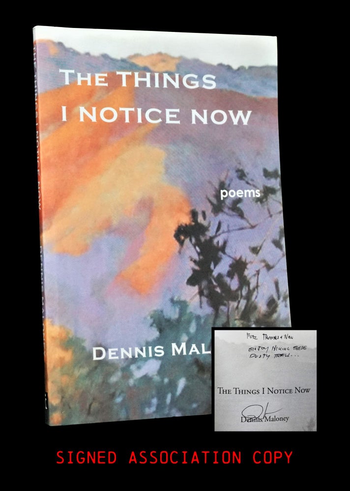 Item #3854] The Things I Notice Now. Dennis Maloney