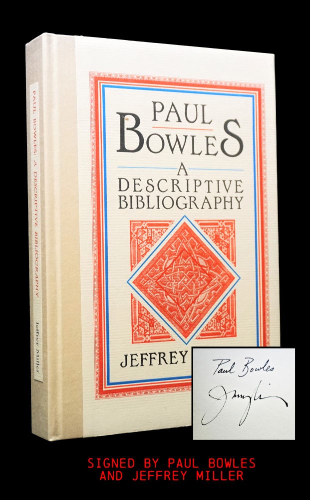 Item #3880] Paul Bowles: A Descriptive Bibliography. Jeffrey Miller, Paul Bowles