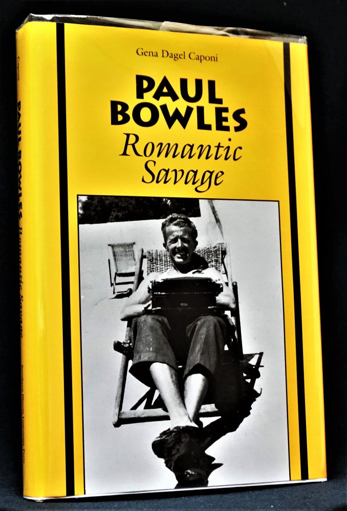 Item #3915] Paul Bowles: Romantic Savage. Gena Dagel Caponi, Paul Bowles