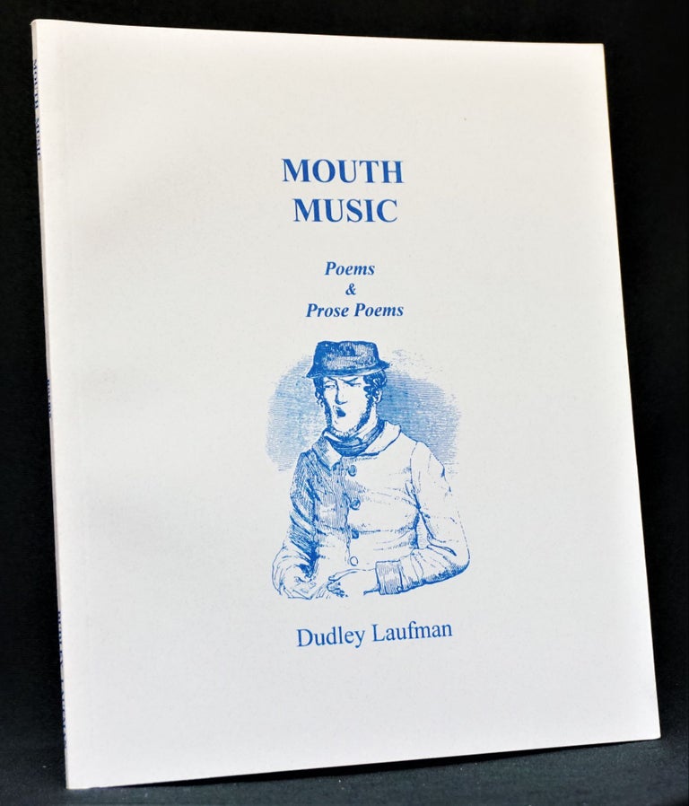 Item #3916] Mouth Music: Poems & Prose Poems. Dudley Laufman