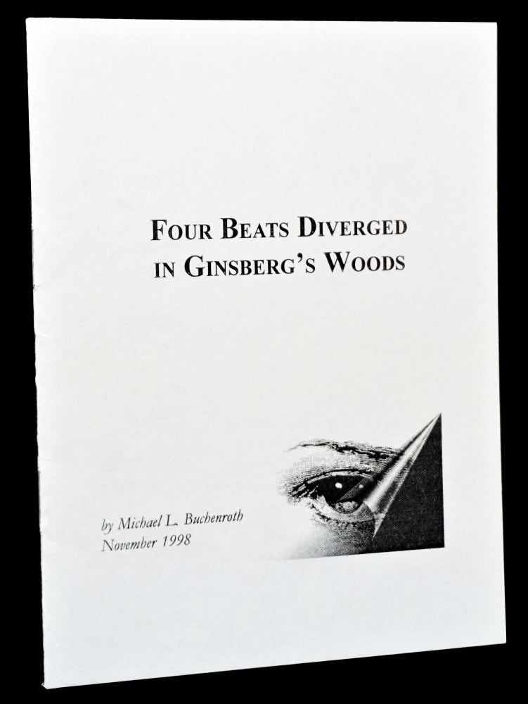 Item #3972] Four Beats Diverged in Ginsberg's Woods. Michael Buchenroth, Ray Bremser