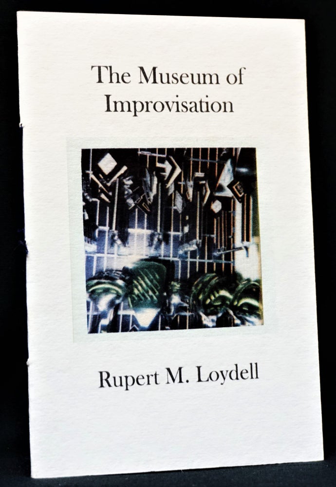 Item #3973] The Museum of Improvisation. Rupert M. Loydell