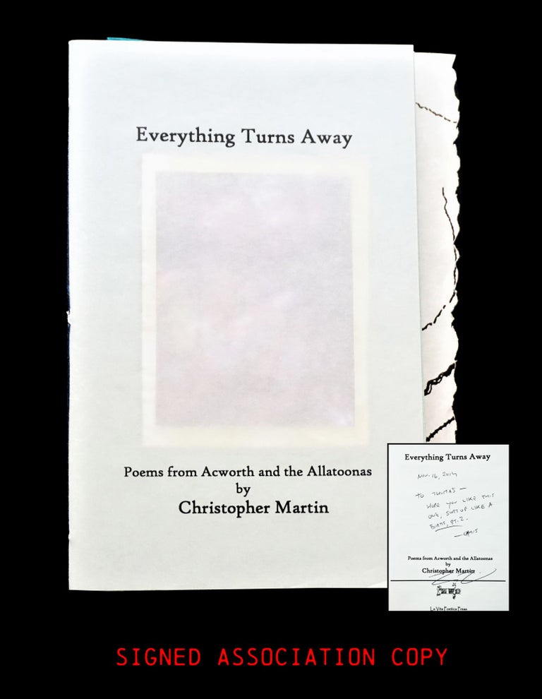 Item #4019] Everything Turns Away: Poems from Acworth and the Allatoonas. Christopher Martin