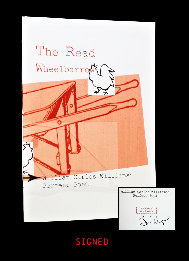 Item #4024] The Re(a)d Wheelbarrow: William Carlos Williams' Perfect Poem. Joe Napora, William...