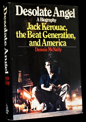 Desolate Angel: Jack Kerouac, the Beat Generation, and America with: The Kerouac We Knew