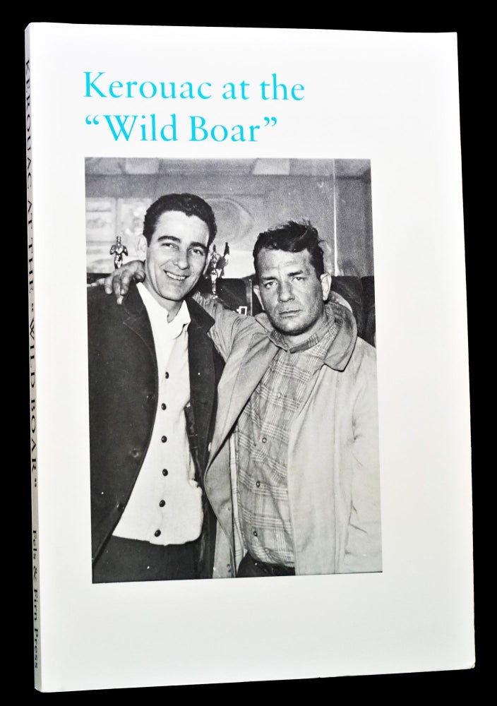 Item #4106] Kerouac at the "Wild Boar" & Other Skirmishes (Compiled by John Montgomery). John...