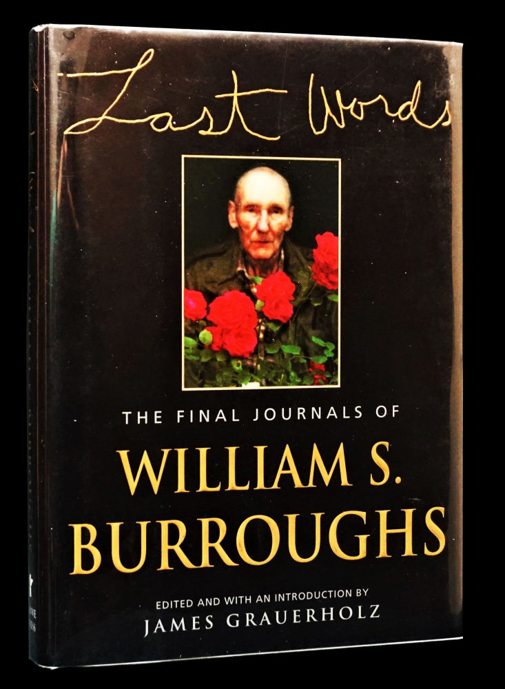 Item #4122] Last Words: The Final Journals of William S. Burroughs. William S. Burroughs