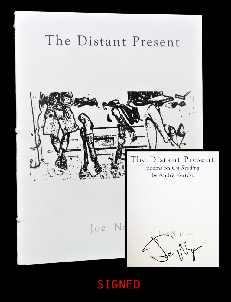 [Item #4130] The Distant Present: Poems on On Reading by Andre Kertesz. Joe Napora, Andre Kertesz.