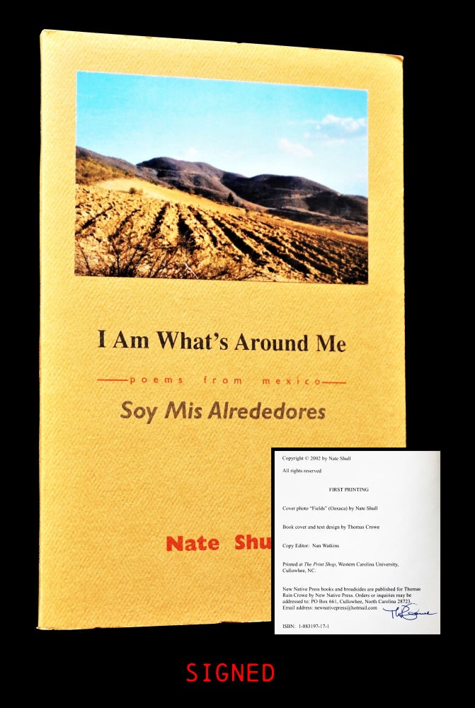 Item #4165] I Am What's Around Me/ Soy Mis Alrededores: Poems from Mexico. Nate Shull