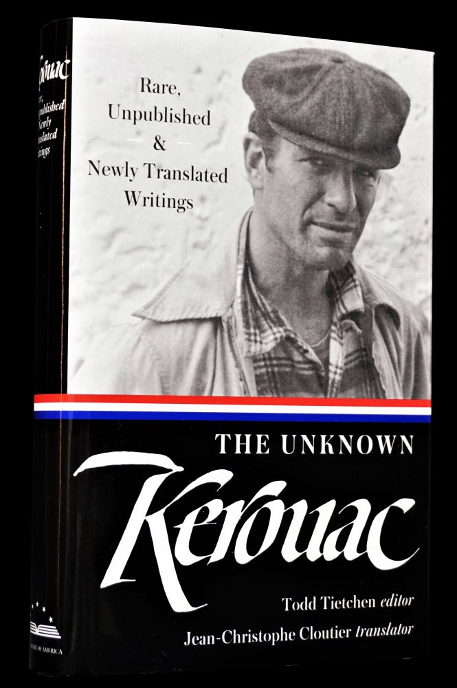 [Item #4196] The Unknown Kerouac: Rare, Unpublished & Newly Translated Writings. Jack Kerouac.