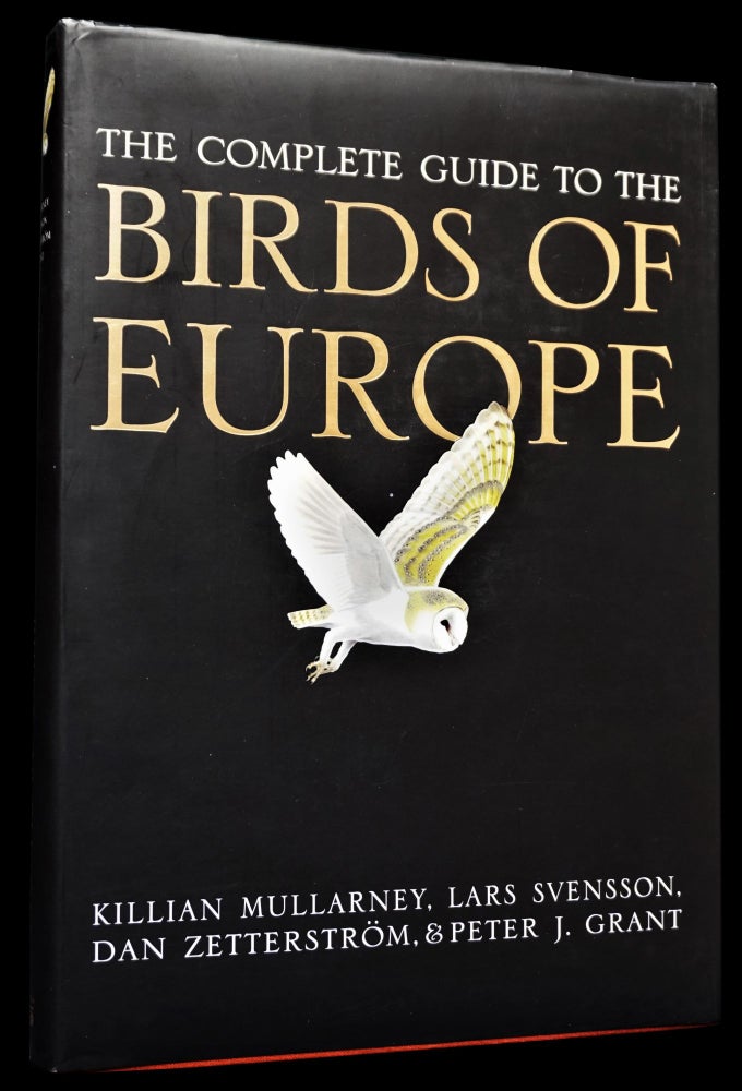 [Item #4214] The Complete Guide to the Birds of Europe. Peter J. Grant, Killian Mullarney, Lars Svensson, Dan Zetterstrom.