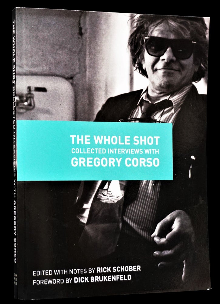 Item #4234] The Whole Shot: Collected Interviews with Gregory Corso. Gregory Corso