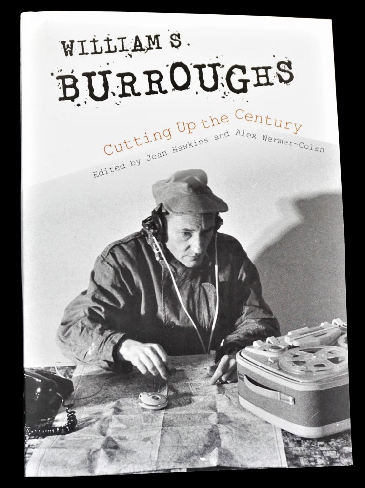 [Item #4237] William S. Burroughs: Cutting Up the Century. William S. Burroughs.